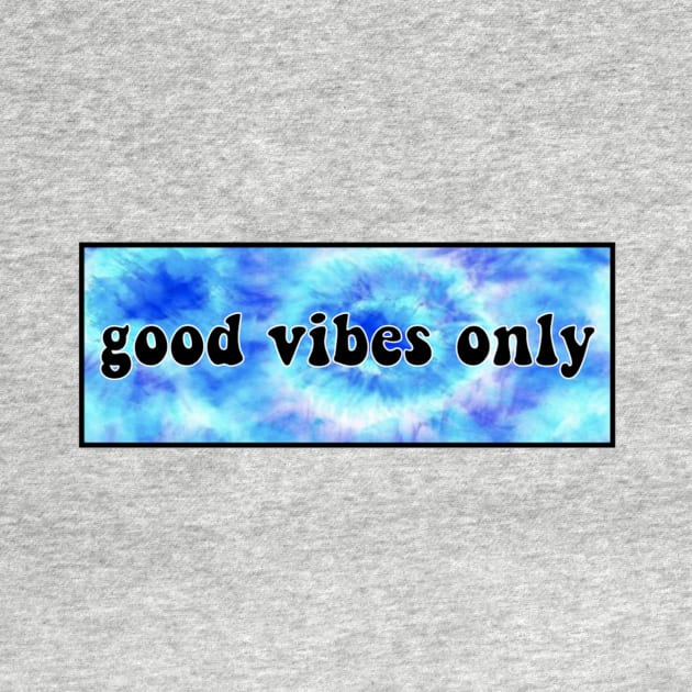 Good Vibes Only Blue Tye Dye by lolsammy910